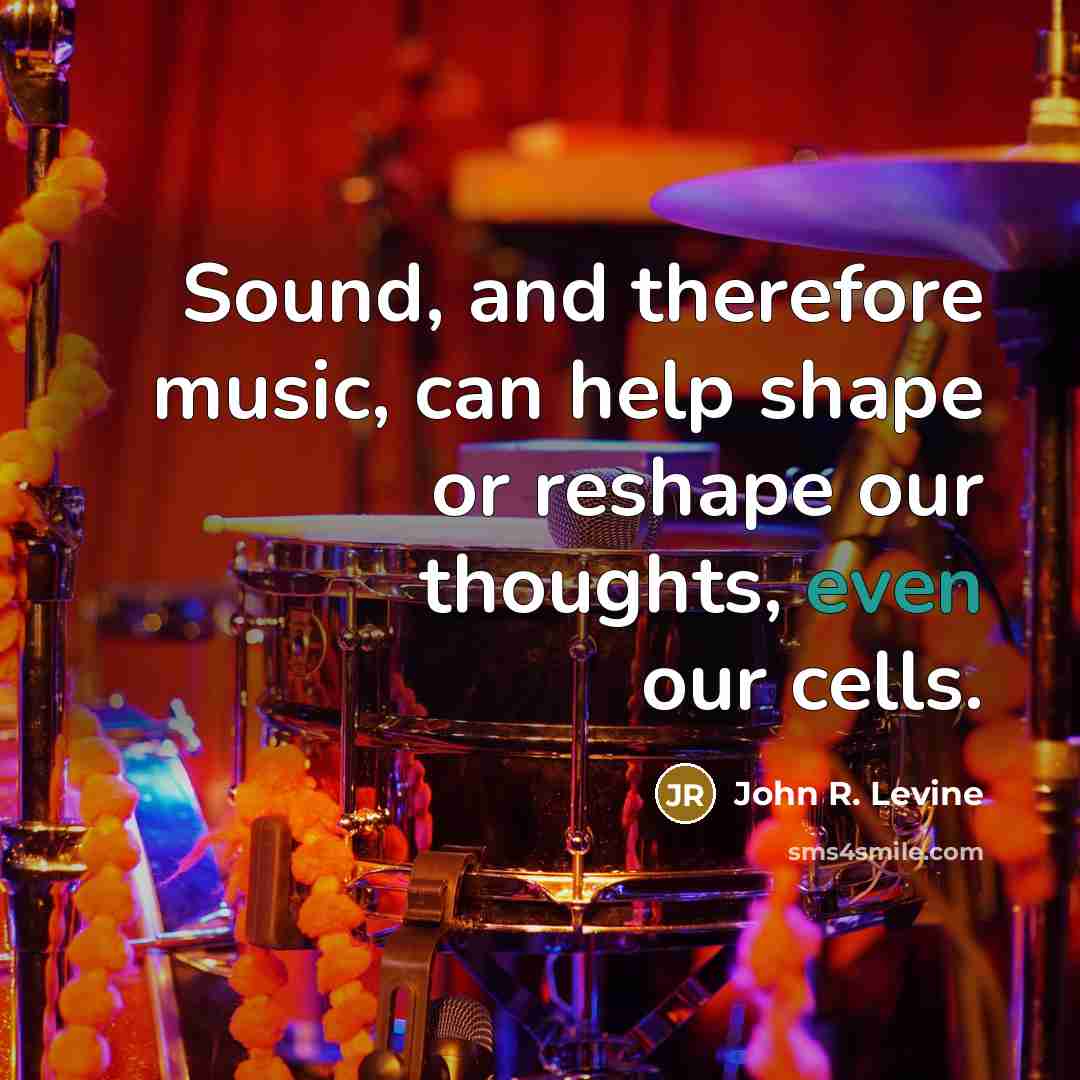 “Sound, and therefore music, can help shape or reshape our…” quote by John R. Levine