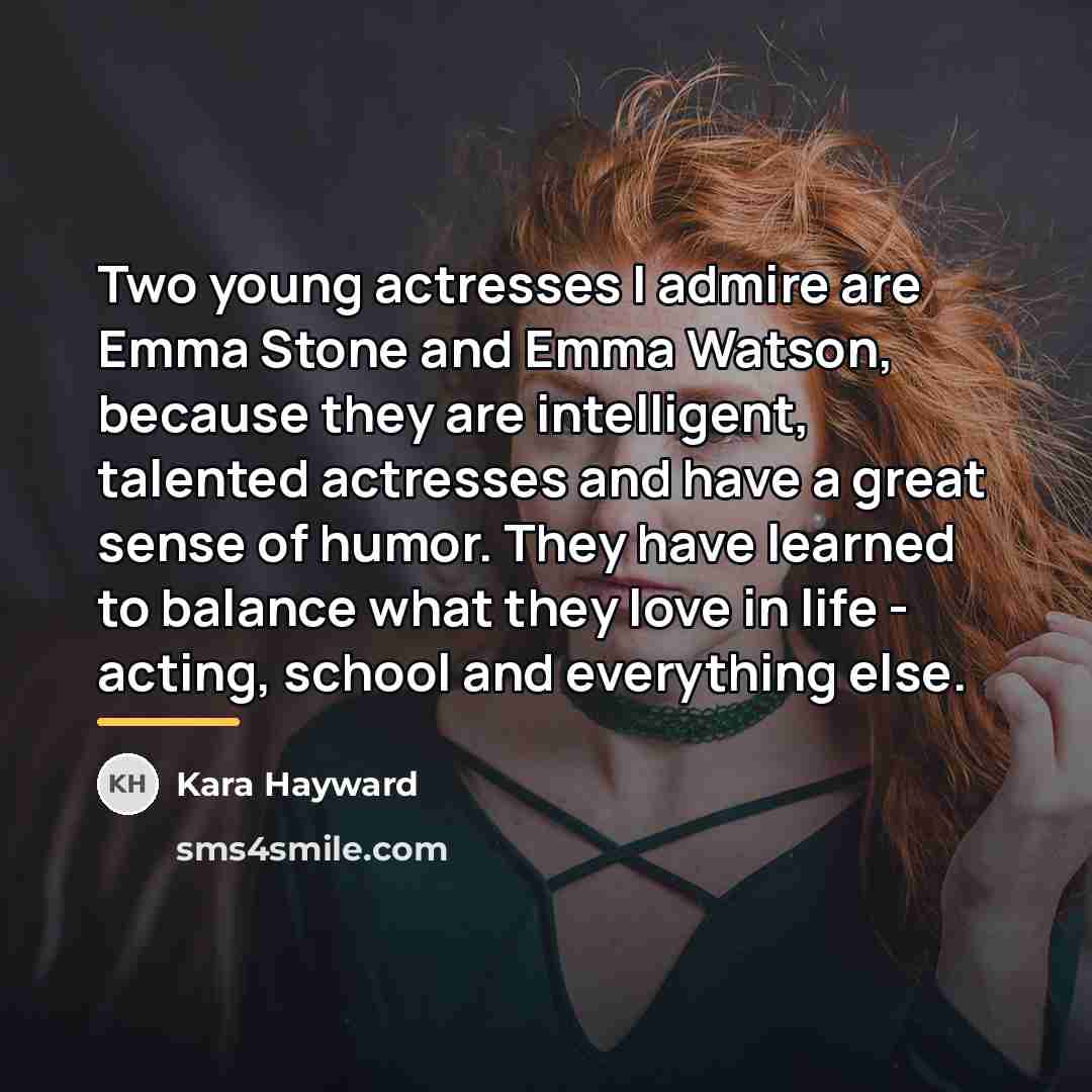 “Two young actresses I admire are Emma Stone and Emma…” quote by Kara Hayward