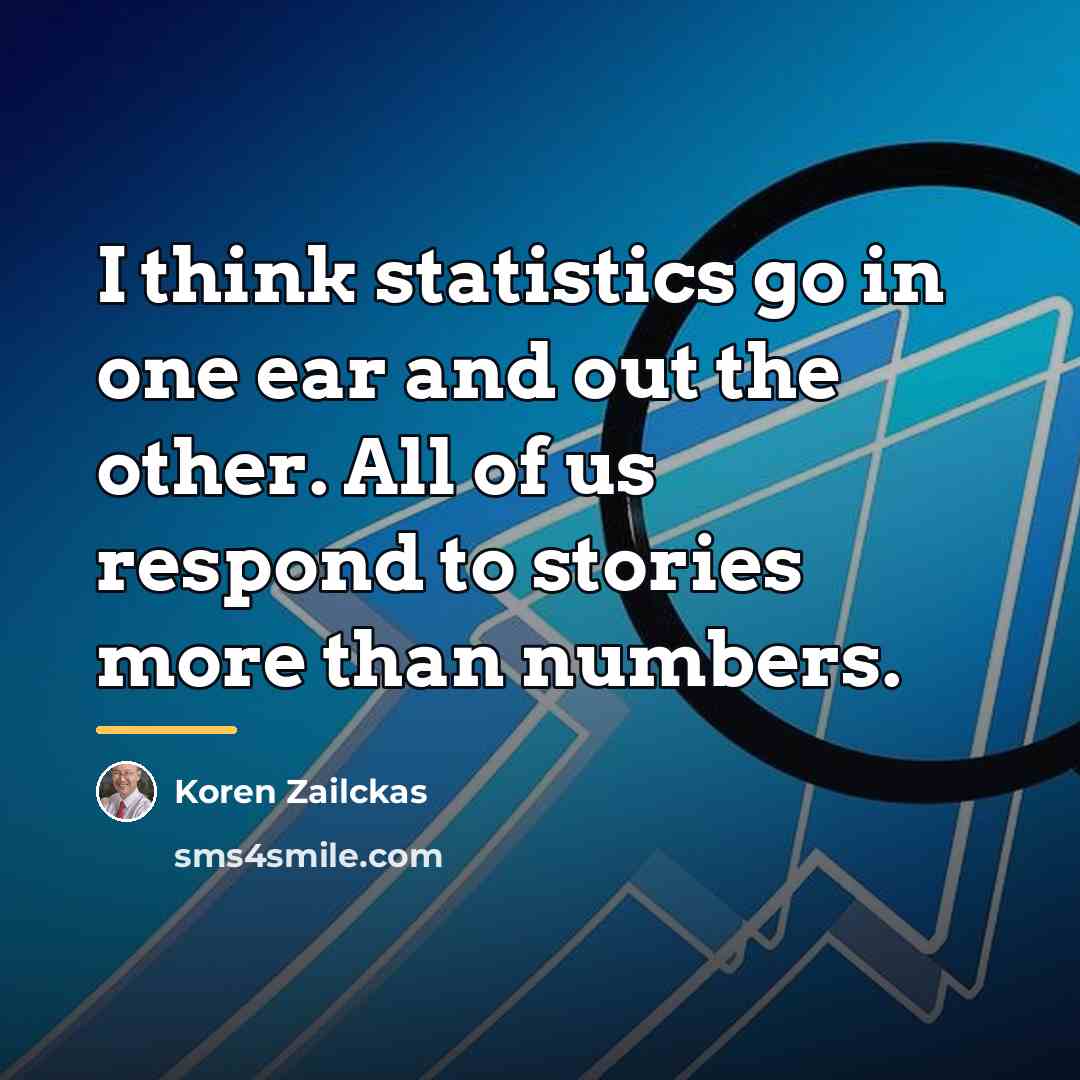 “I think statistics go in one ear and out the…” quote by Koren Zailckas