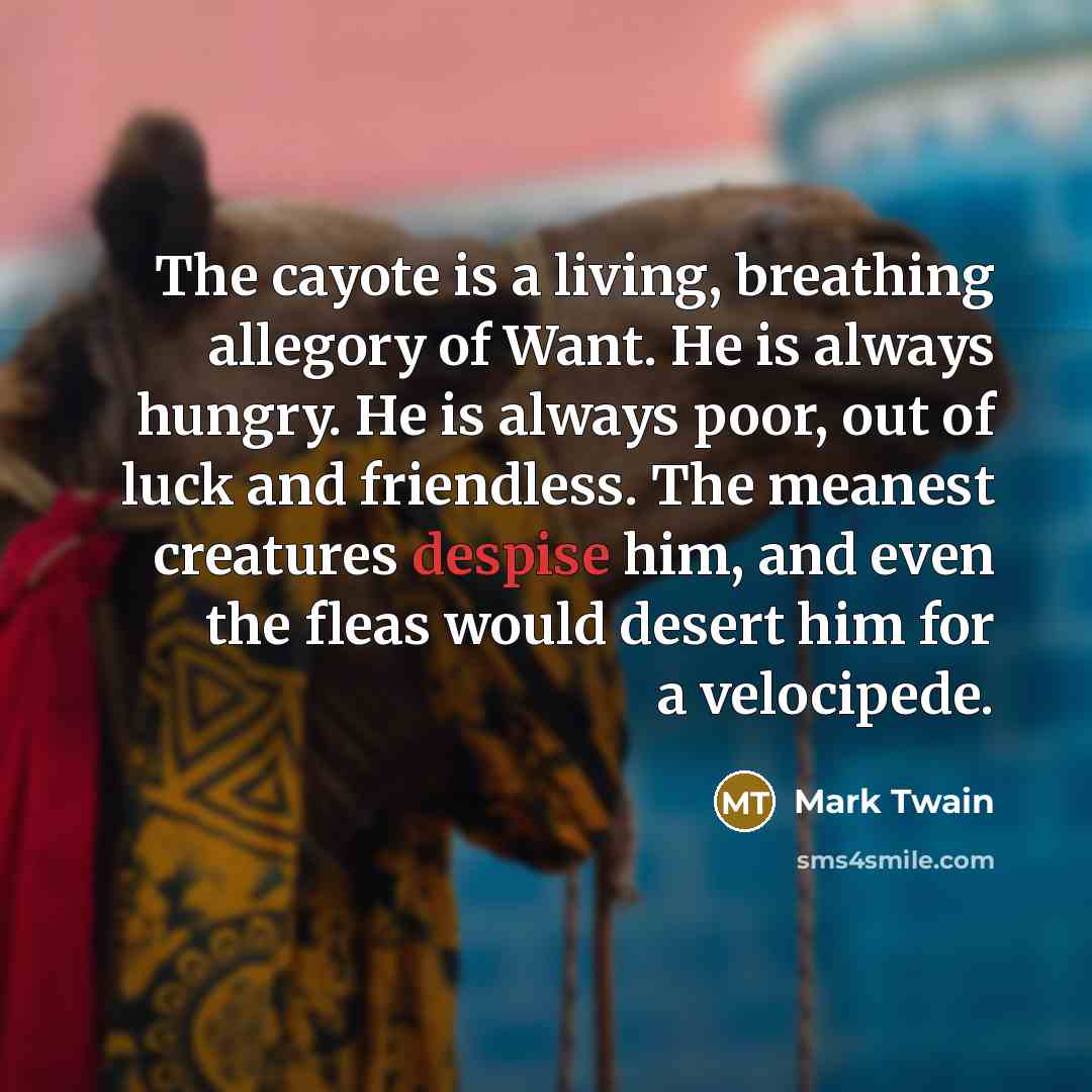 “The cayote is a living, breathing allegory of Want. He…” quote by Mark Twain
