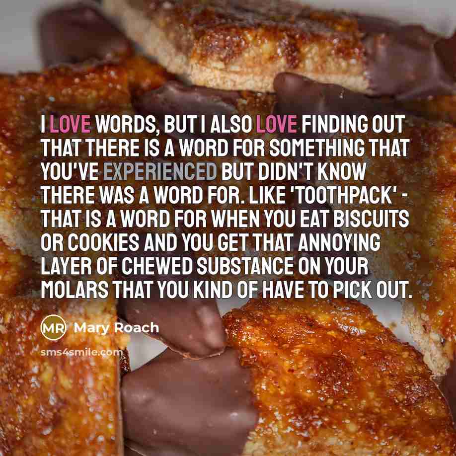 “I love words, but I also love finding out that…” quote by Mary Roach