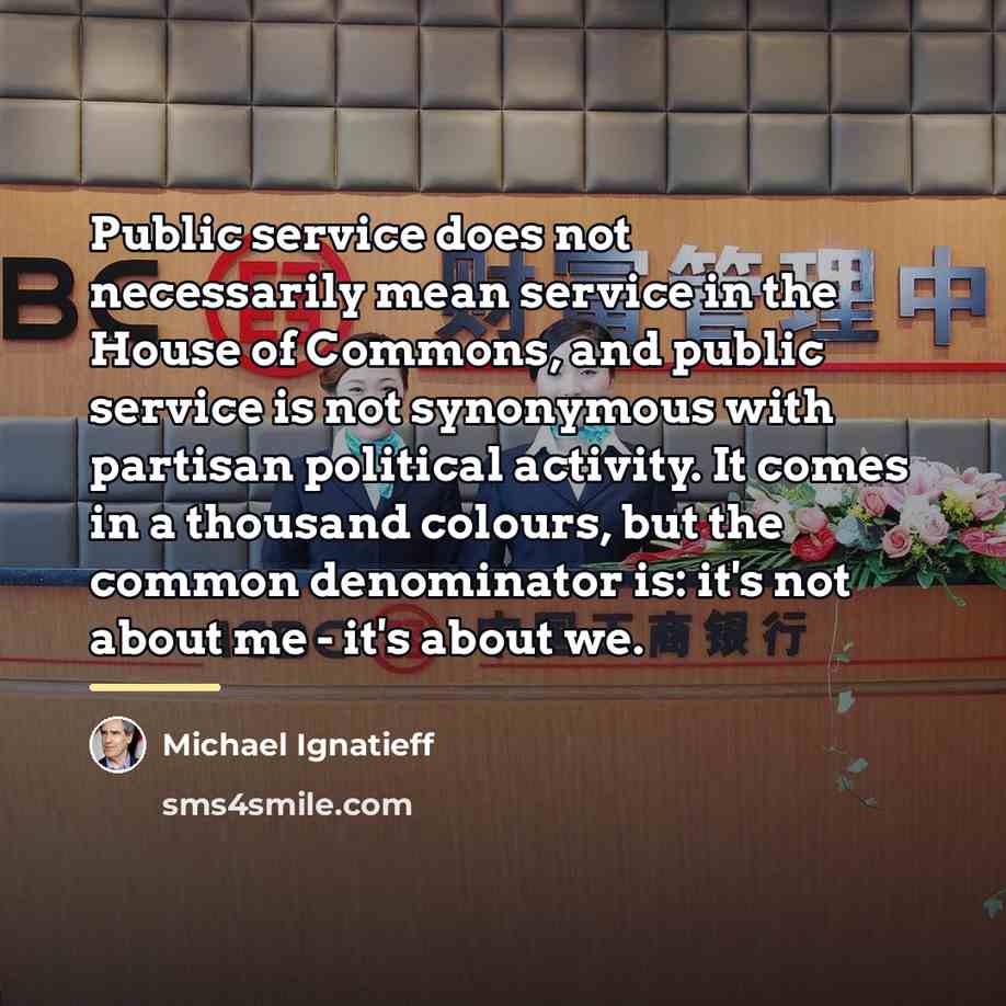 “Public service does not necessarily mean service in the House…” quote by Michael Ignatieff