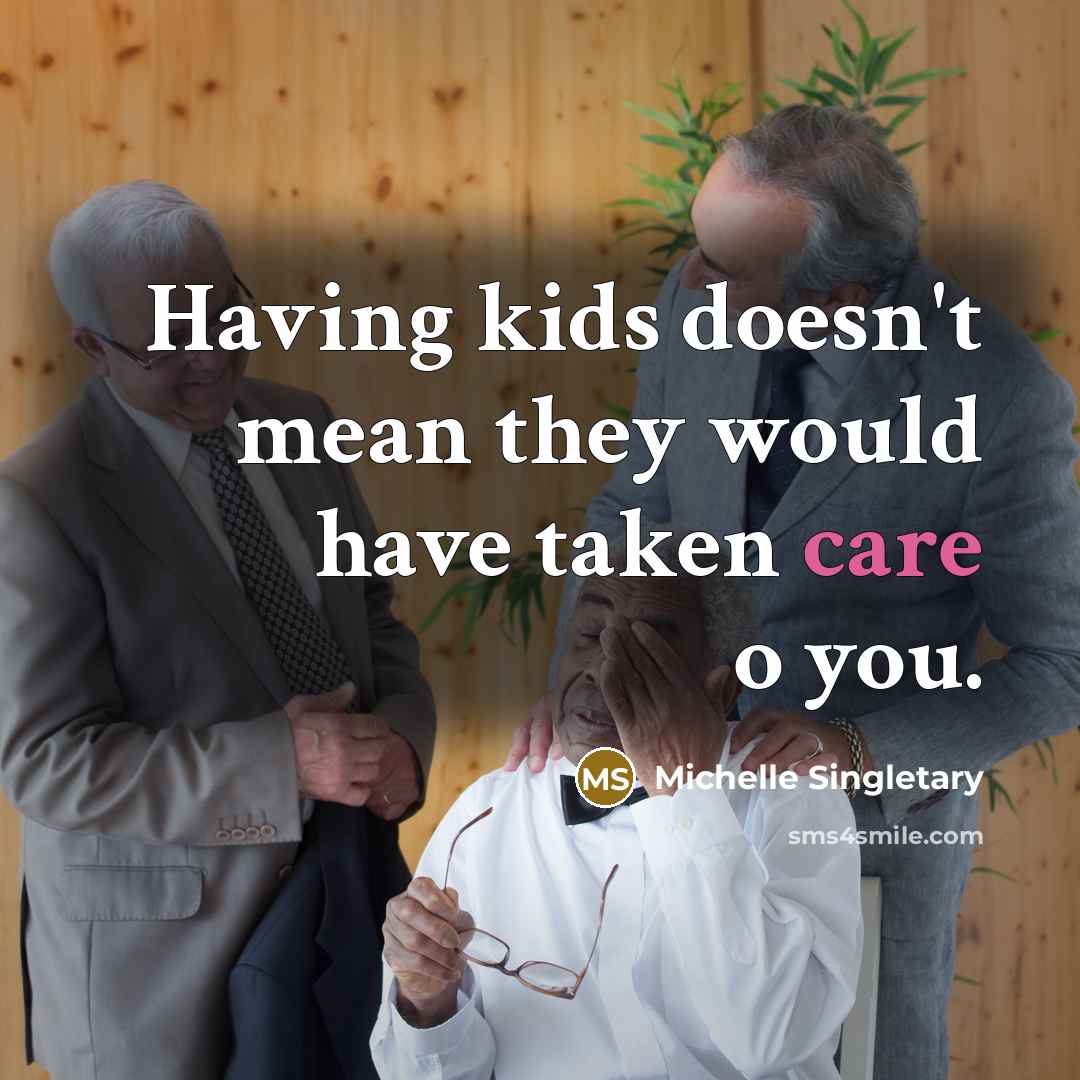 “Having kids doesn't mean they would have taken care o…” quote by Michelle Singletary