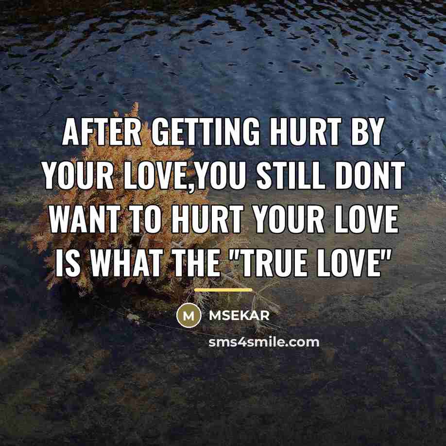 “AFTER GETTING HURT BY YOUR LOVE,YOU STILL DONT WANT TO…” quote by MSEKAR