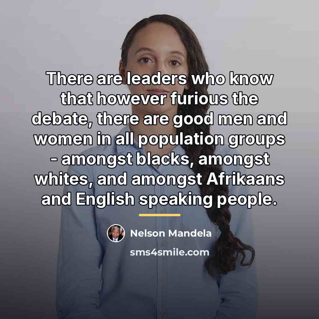 “There are leaders who know that however furious the debate,…” quote by Nelson Mandela