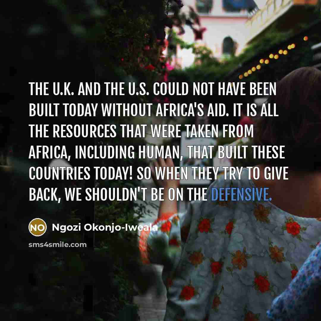 “The U.K. and the U.S. could not have been built…” quote by Ngozi Okonjo-Iweala