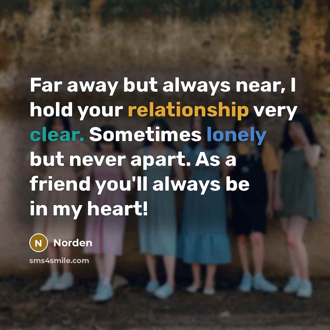 “Far away but always near, I hold your relationship very…” quote by Norden