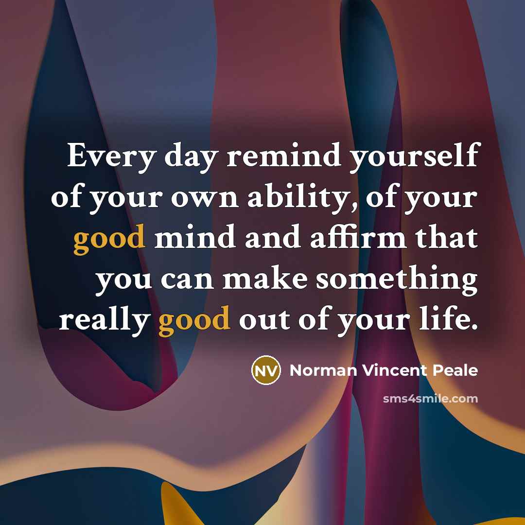 “Every day remind yourself of your own ability, of your…” quote by Norman Vincent Peale