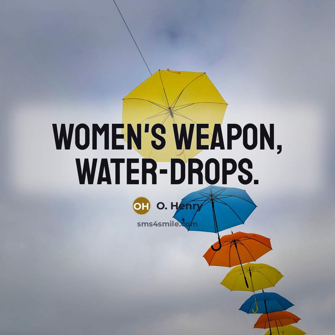 “Women's weapon, water-drops.…” quote by O. Henry