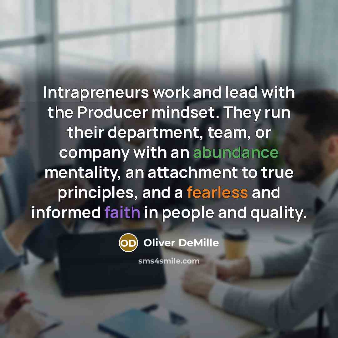 “Intrapreneurs work and lead with the Producer mindset. They run…” quote by Oliver DeMille