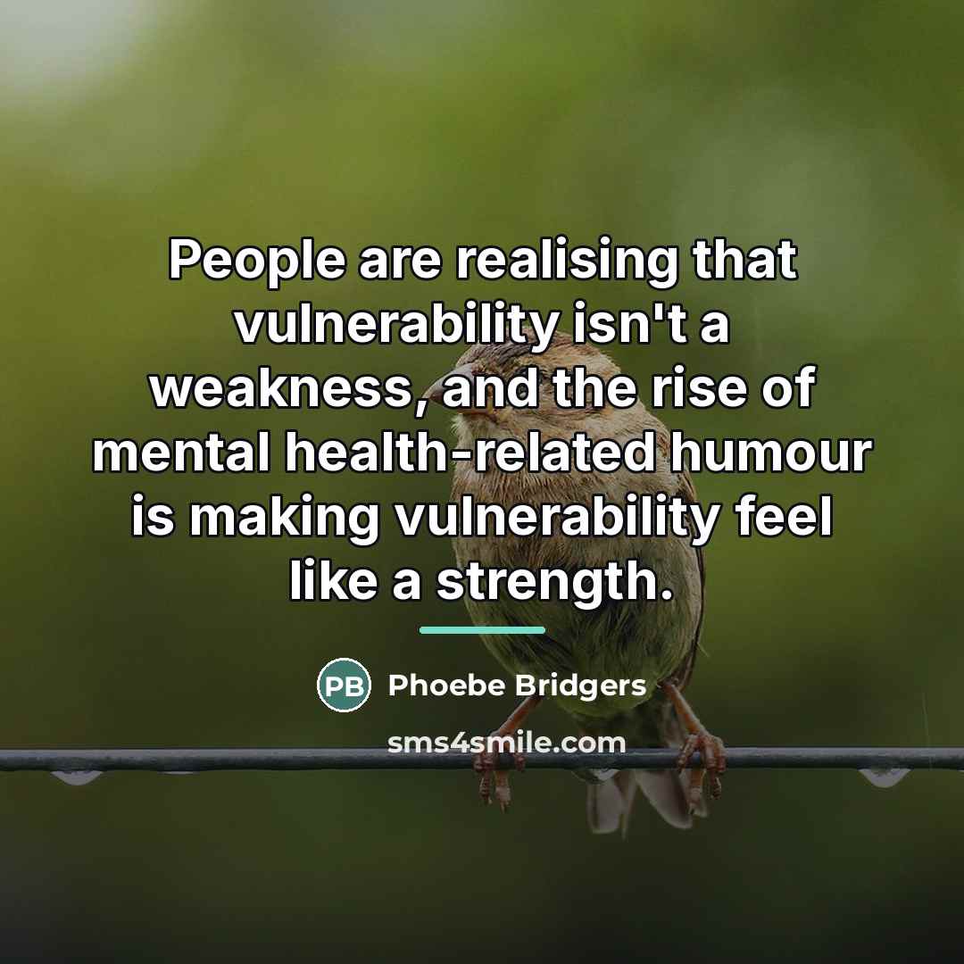 “People are realising that vulnerability isn't a weakness, and the…” quote by Phoebe Bridgers