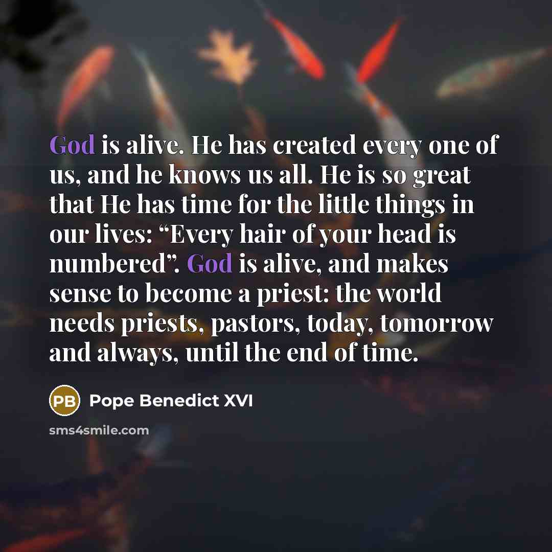 “God is alive. He has created every one of us,…” quote by Pope Benedict XVI