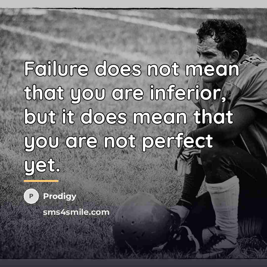 “Failure does not mean that you are inferior, but it…” quote by Prodigy