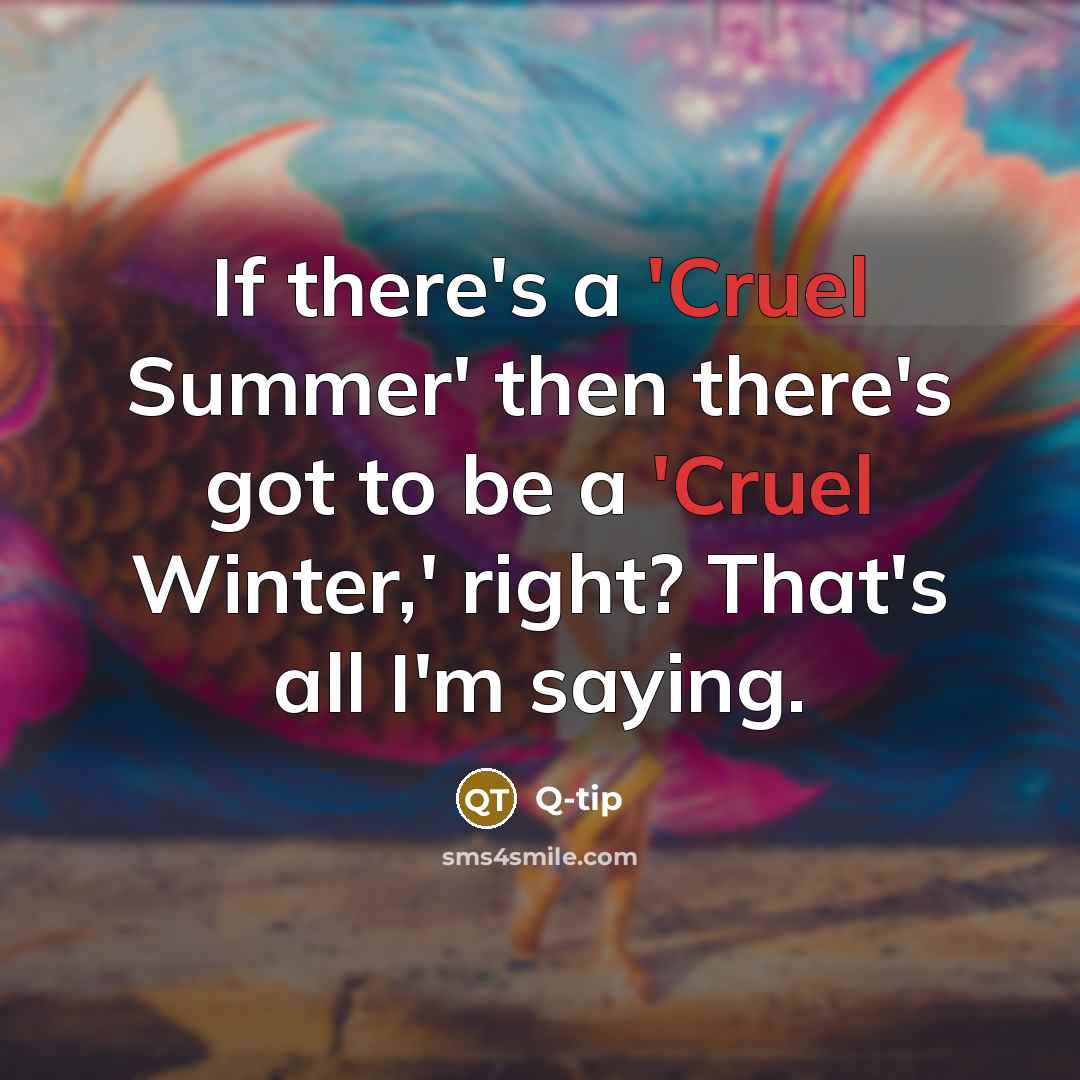 “If there's a 'Cruel Summer' then there's got to be…” quote by Q-Tip