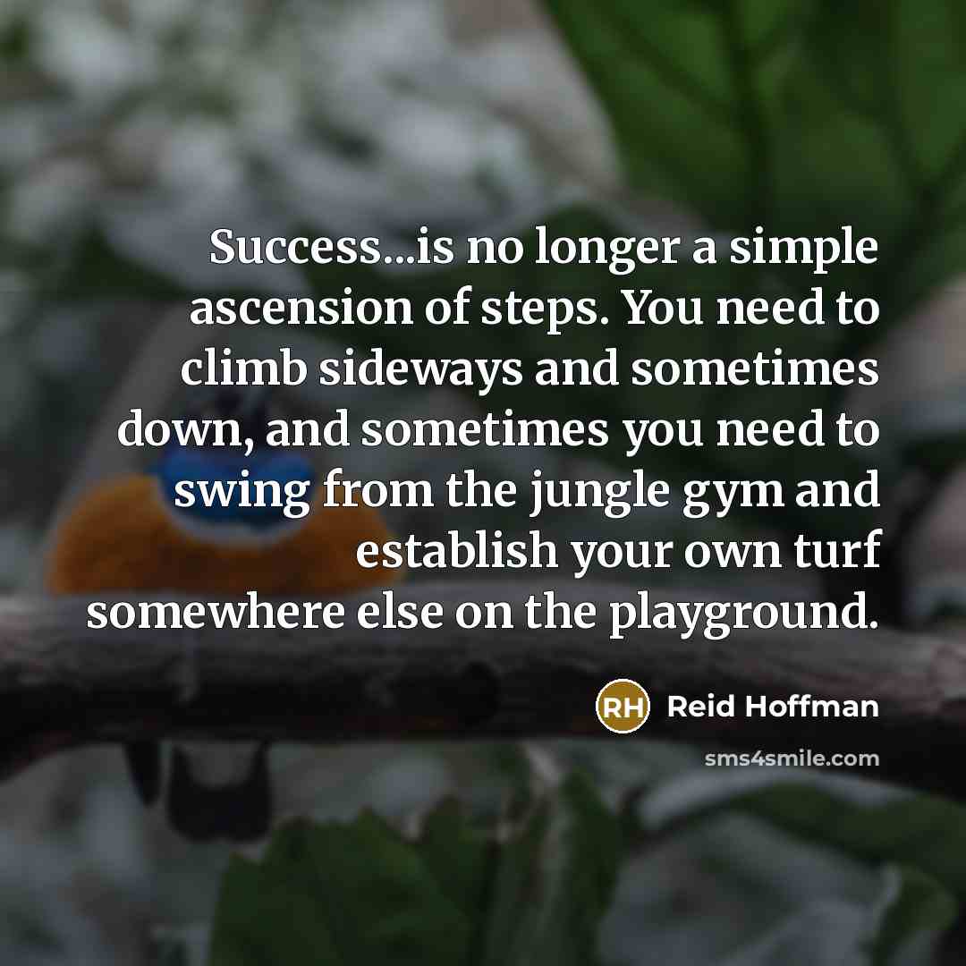 “Success...is no longer a simple ascension of steps. You need…” quote by Reid Hoffman