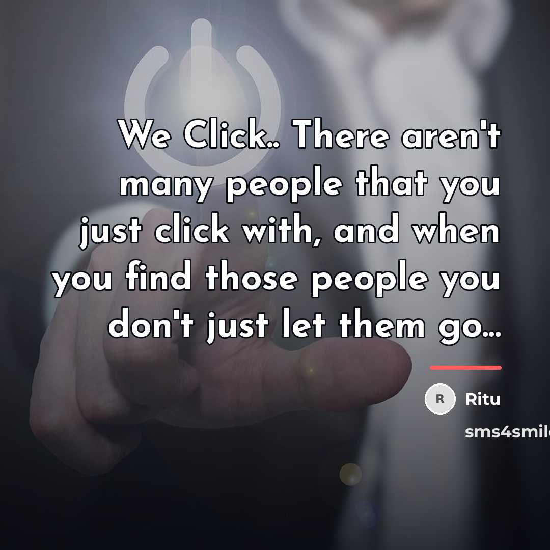 “We Click.. There aren't many people that you just click…” quote by Ritu