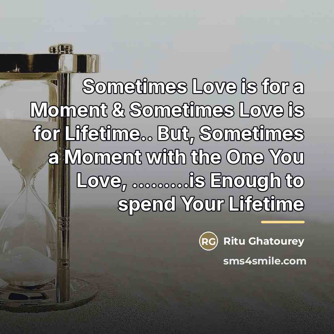“Sometimes Love is for a Moment & Sometimes Love is…” quote by Ritu Ghatourey