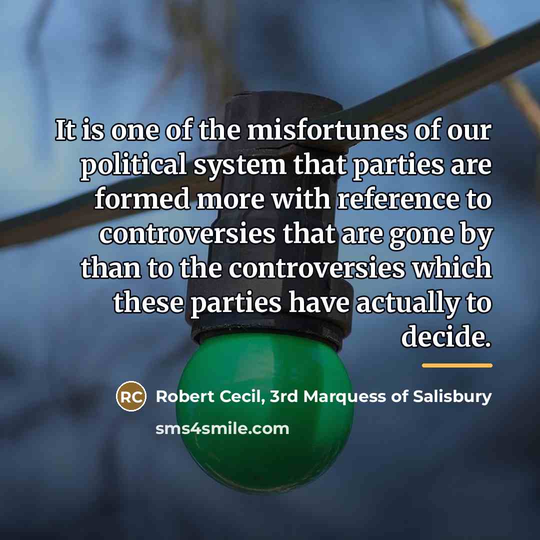 “It is one of the misfortunes of our political system…” quote by Robert Cecil, 3rd Marquess of Salisbury