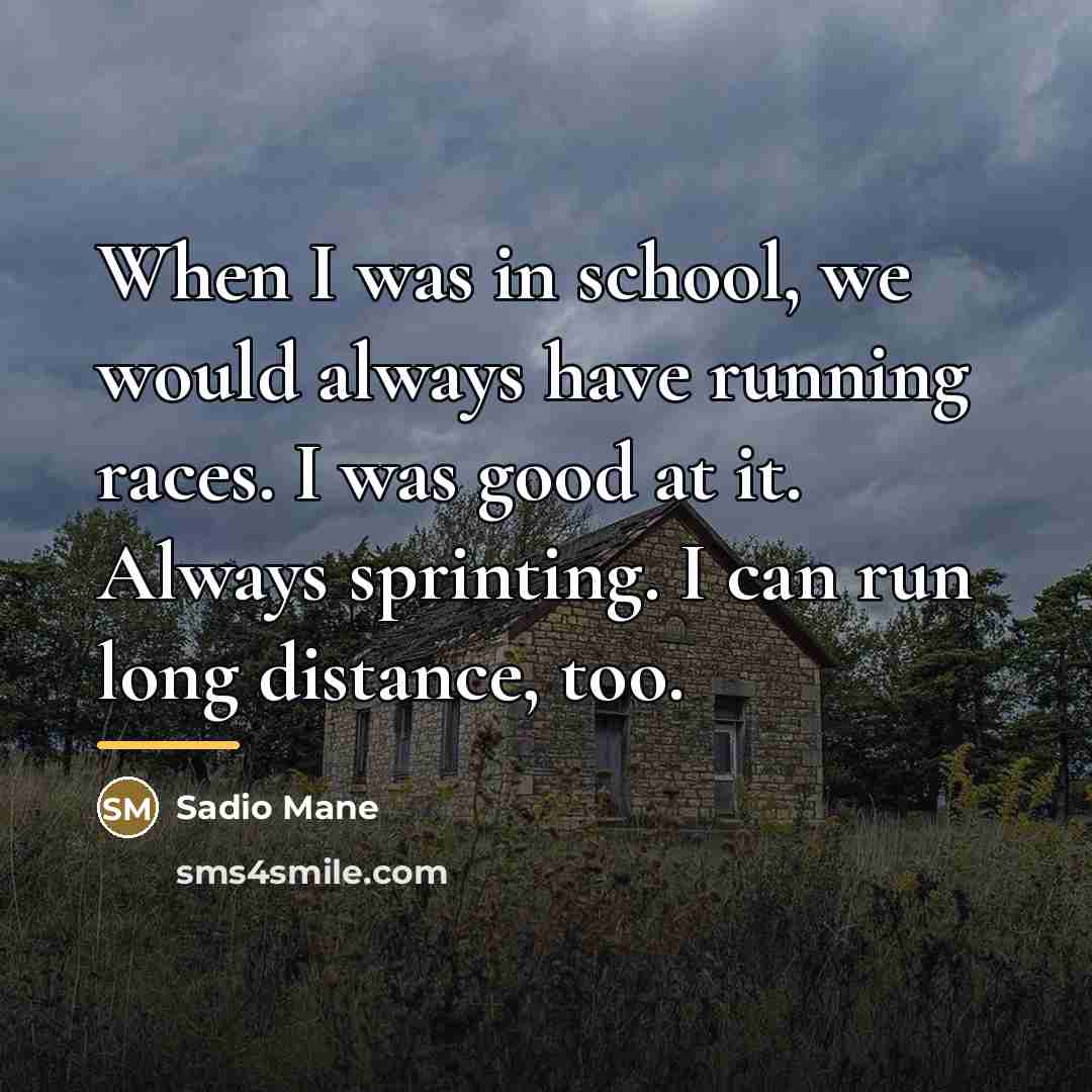 “When I was in school, we would always have running…” quote by Sadio Mane