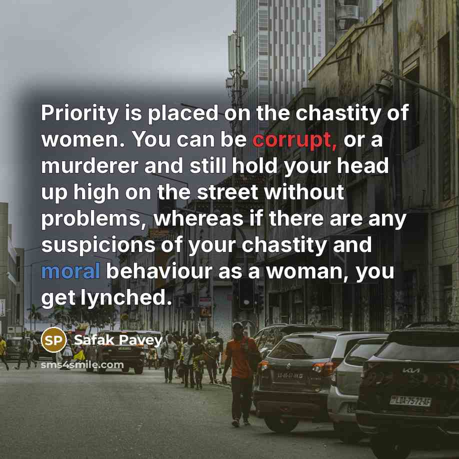 “Priority is placed on the chastity of women. You can…” quote by Safak Pavey