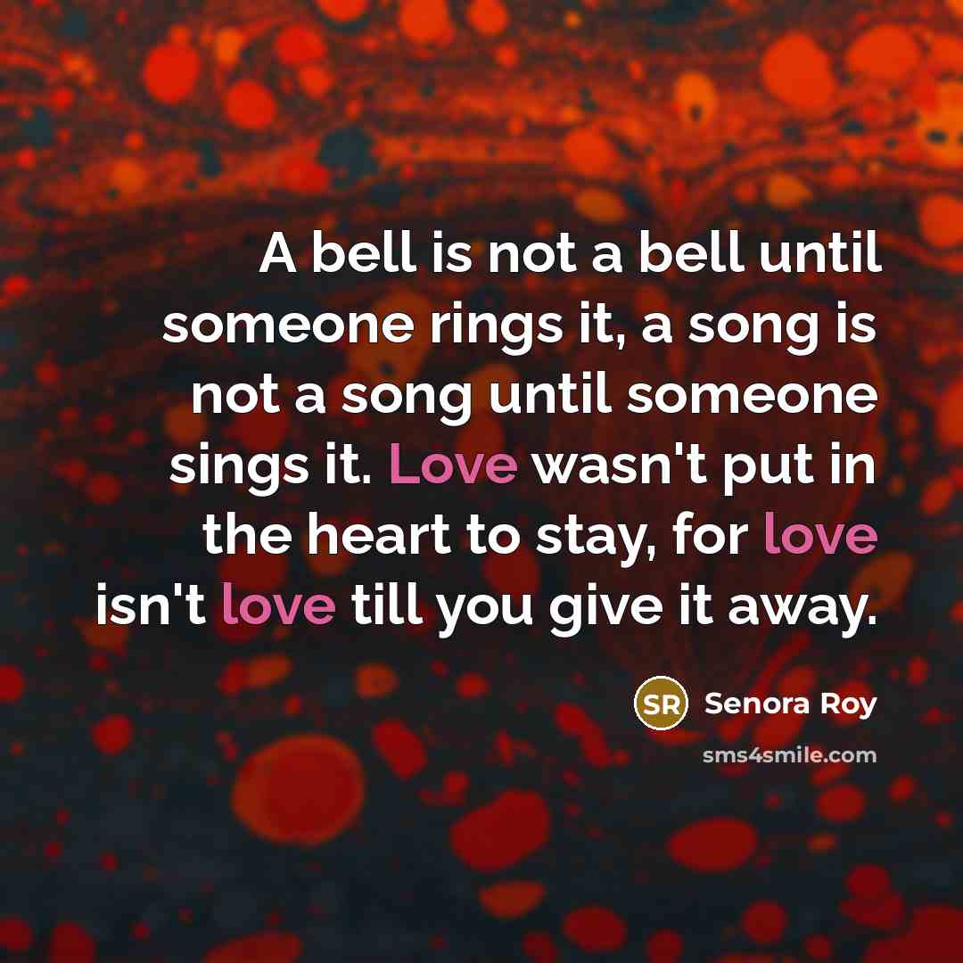 “A bell is not a bell until someone rings it,…” quote by Senora Roy
