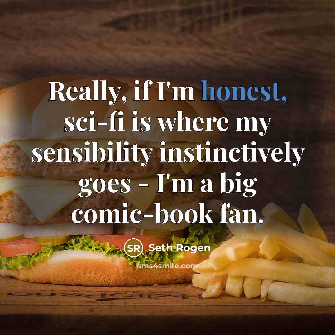 “Really, if I'm honest, sci-fi is where my sensibility instinctively…” quote by Seth Rogen