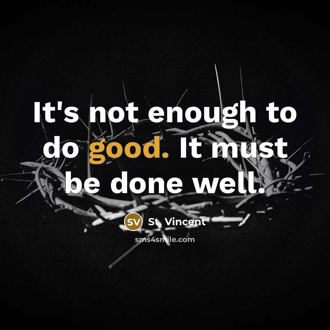 “It's not enough to do good. It must be done…” quote by St. Vincent