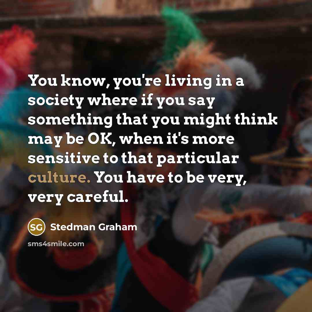 “You know, you're living in a society where if you…” quote by Stedman Graham