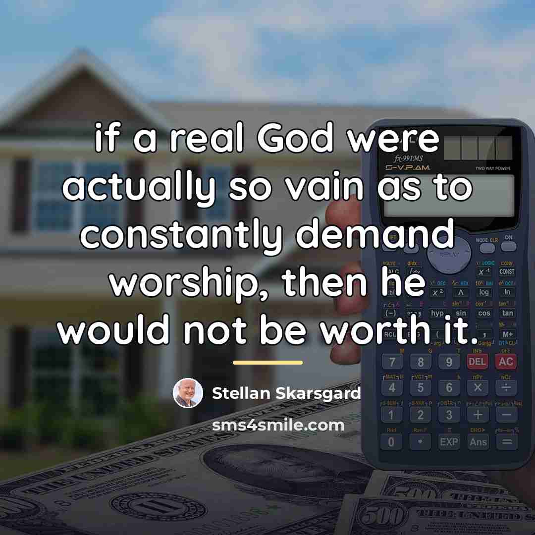 “if a real God were actually so vain as to…” quote by Stellan Skarsgard