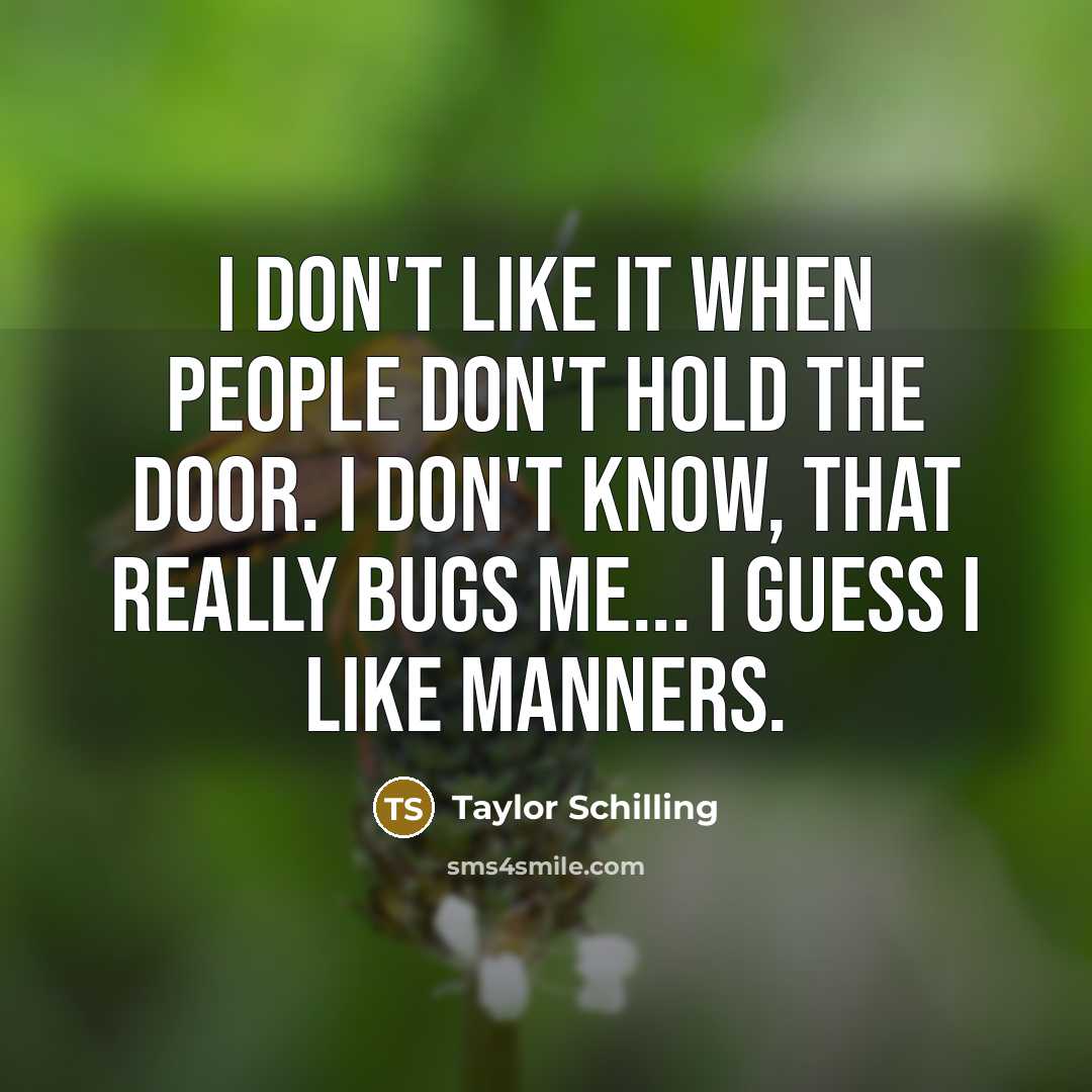 “I don't like it when people don't hold the door.…” quote by Taylor Schilling