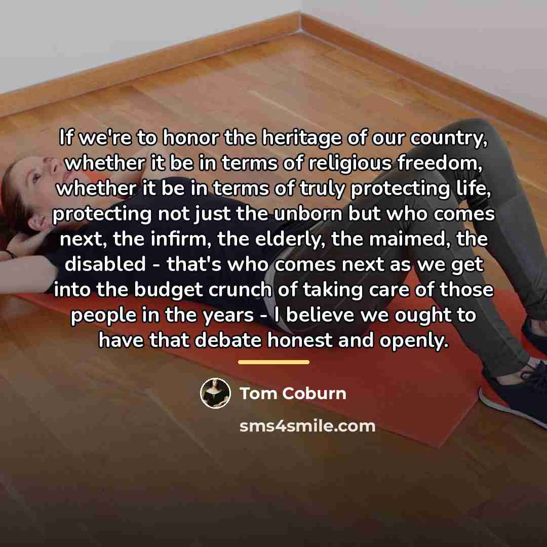 “If we're to honor the heritage of our country, whether…” quote by Tom Coburn