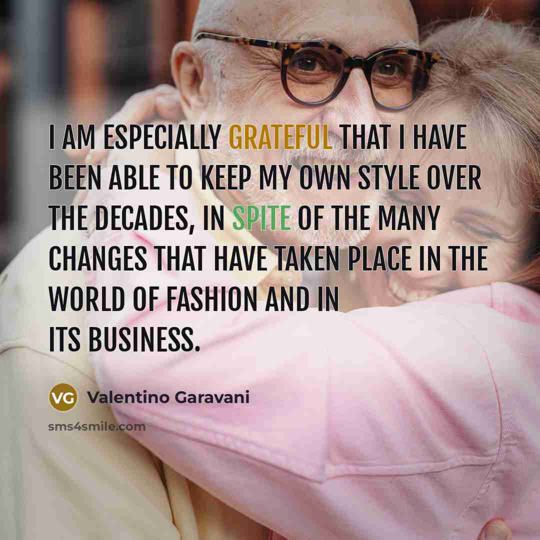 “I am especially grateful that I have been able to…” quote by Valentino Garavani