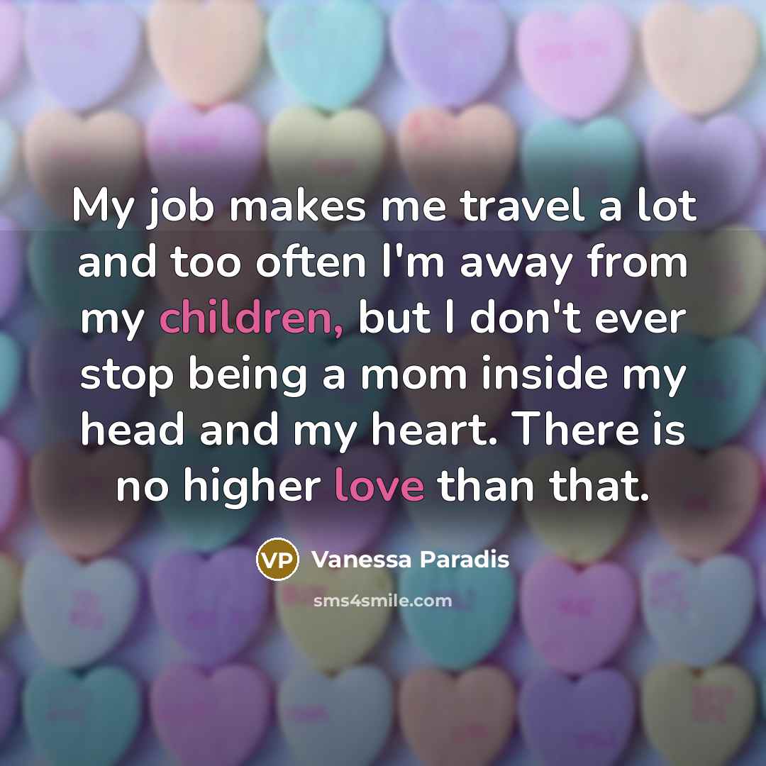 “My job makes me travel a lot and too often…” quote by Vanessa Paradis