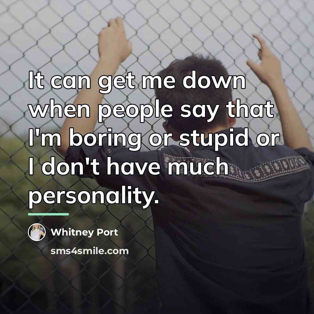 “It can get me down when people say that I'm…” quote by Whitney Port