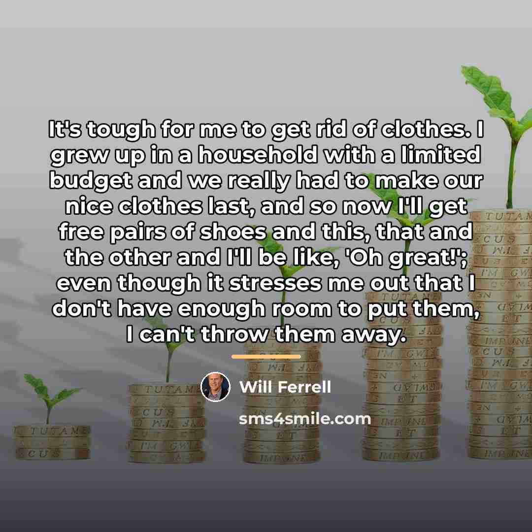 “It's tough for me to get rid of clothes. I…” quote by Will Ferrell