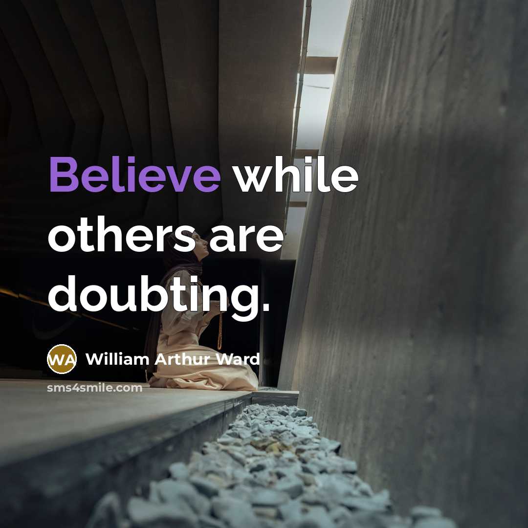 “Believe while others are doubting.…” quote by William Arthur Ward