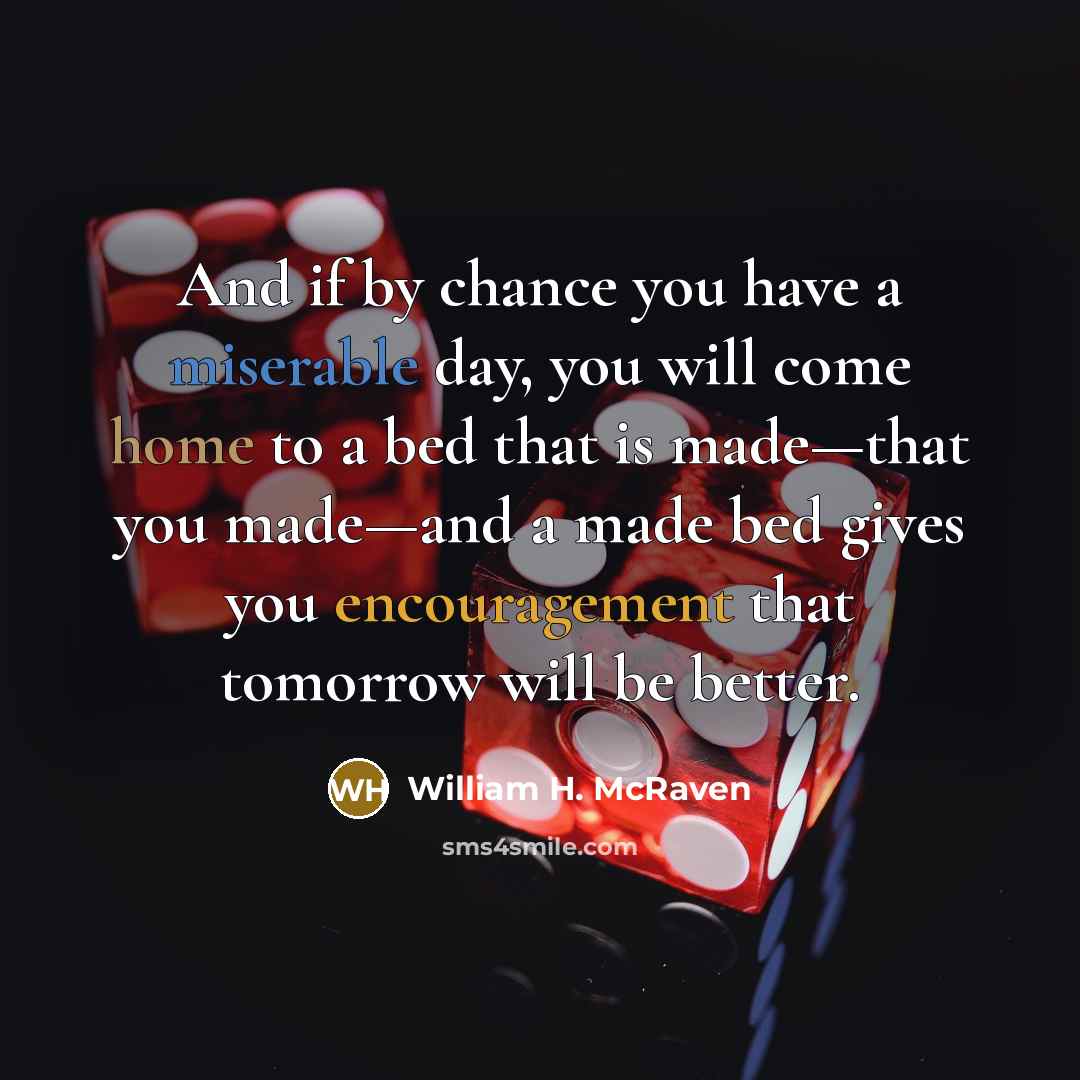 “And if by chance you have a miserable day, you…” quote by William H. McRaven
