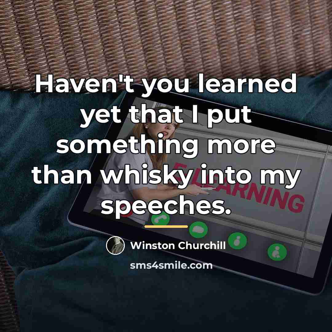 “Haven't you learned yet that I put something more than…” quote by Winston Churchill