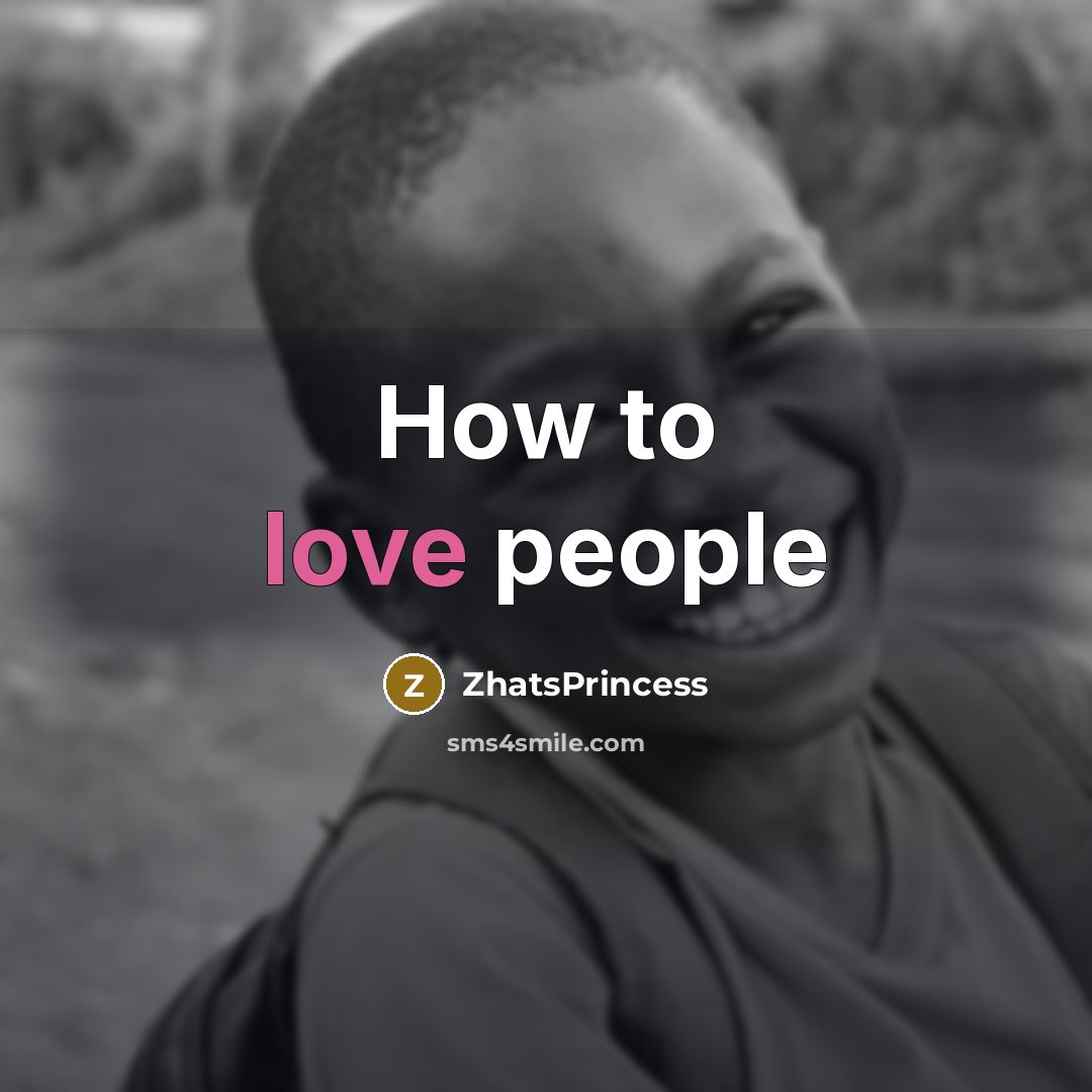 “How to love people…” quote by ZhatsPrincess