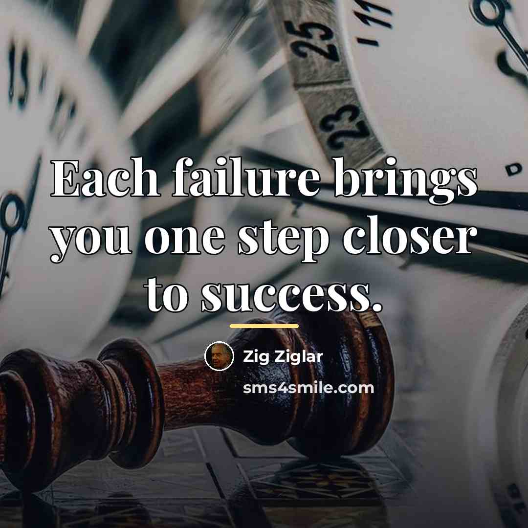 “Each failure brings you one step closer to success.…” quote by Zig Ziglar