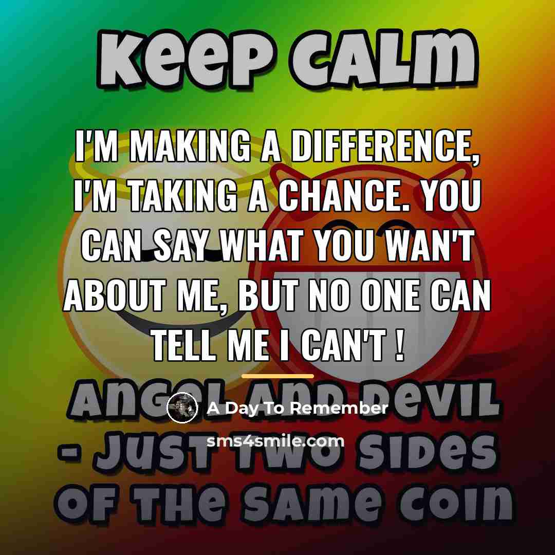 “I'm making a difference, I'm taking a chance. You can…” quote by A Day To Remember