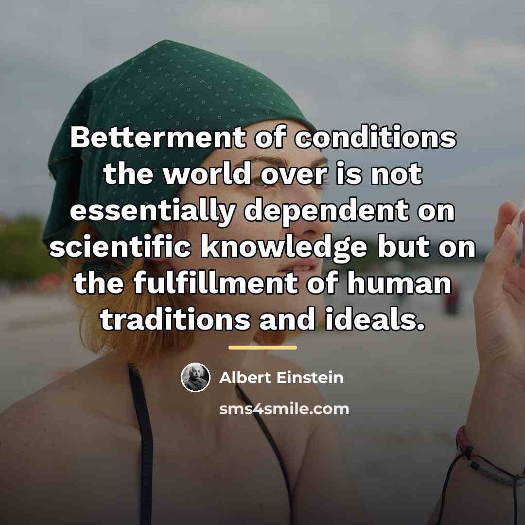 “Betterment of conditions the world over is not essentially dependent…” quote by Albert Einstein