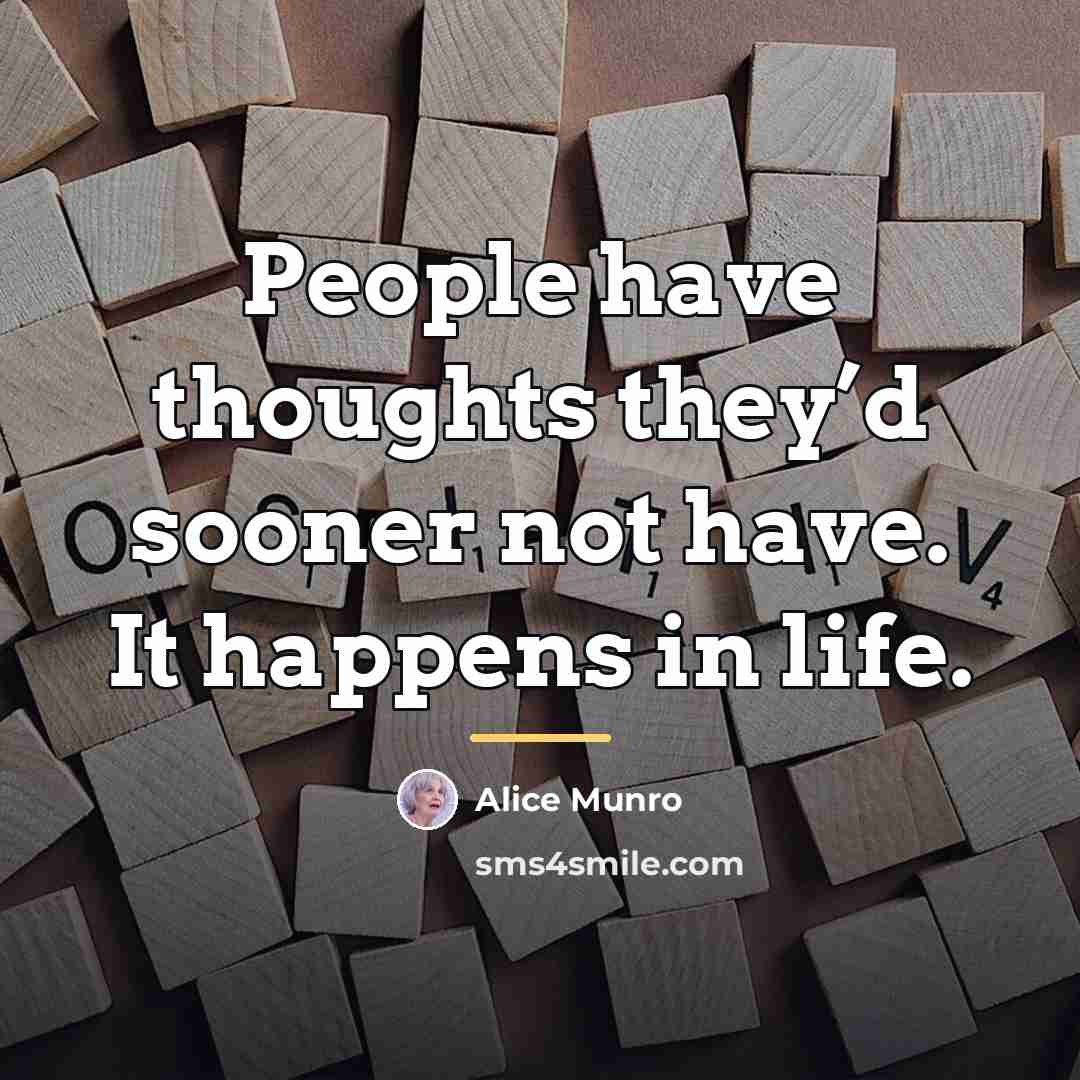 “People have thoughts they’d sooner not have. It happens in…” quote by Alice Munro