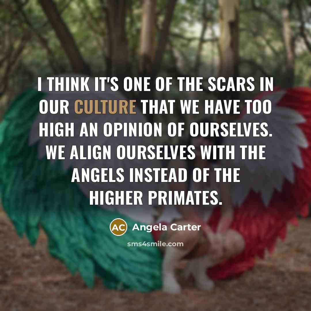 “I think it's one of the scars in our culture…” quote by Angela Carter