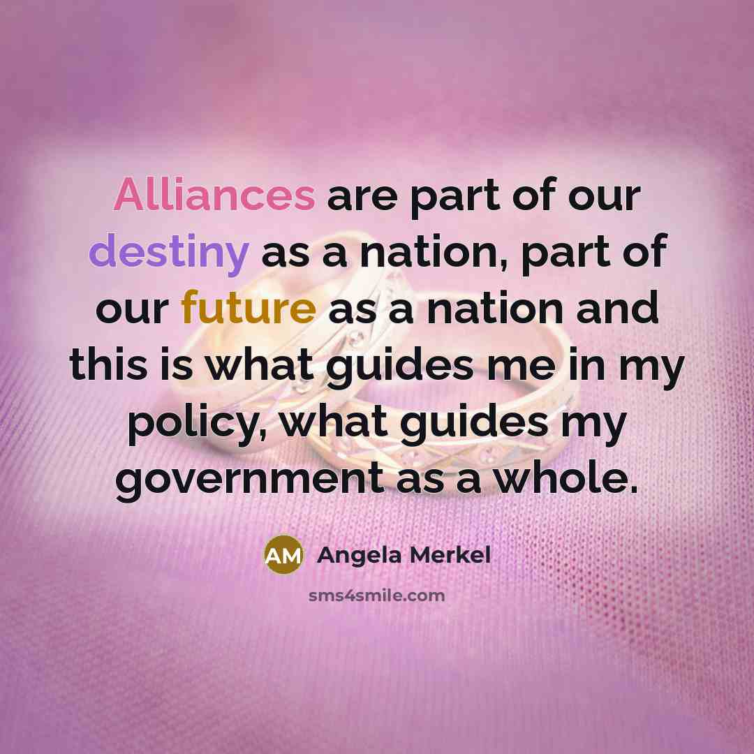 “Alliances are part of our destiny as a nation, part…” quote by Angela Merkel
