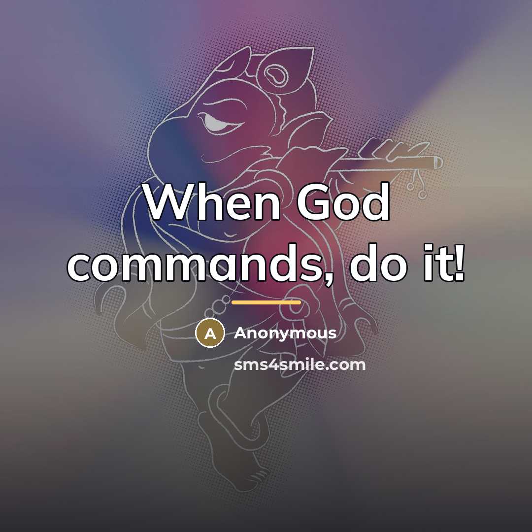 “When God commands, do it!…” quote by Anonymous