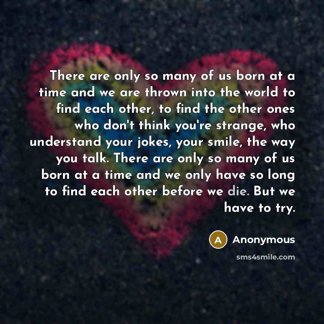 “There are only so many of us born at a…” quote by Anonymous
