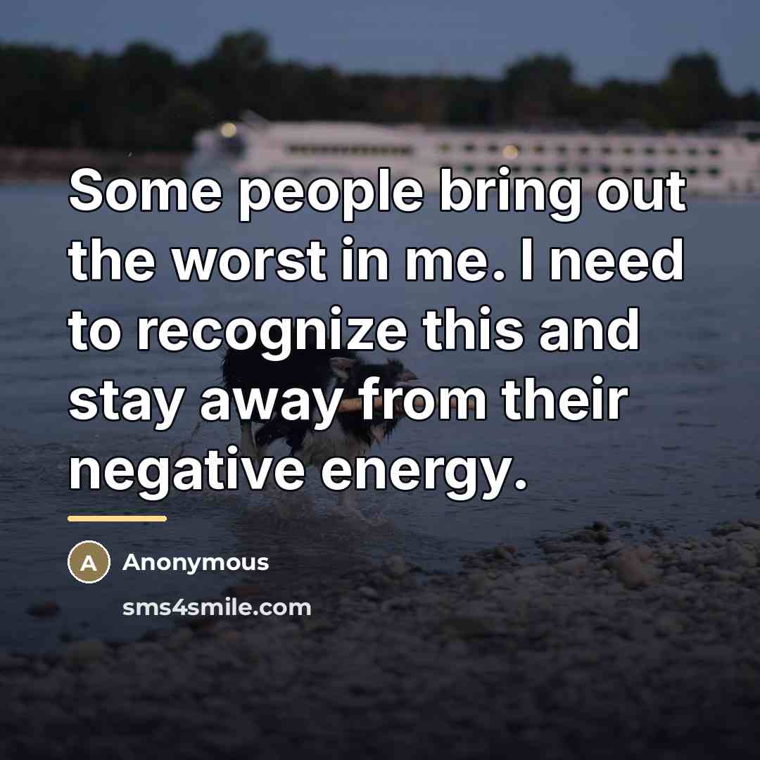 “Some people bring out the worst in me. I need…” quote by Anonymous
