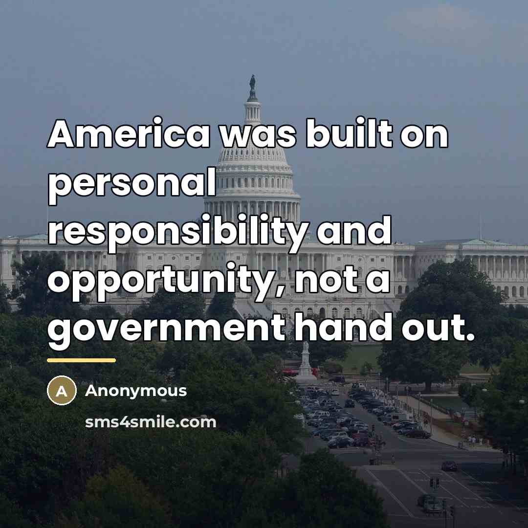 “America was built on personal responsibility and opportunity, not a…” quote by Anonymous