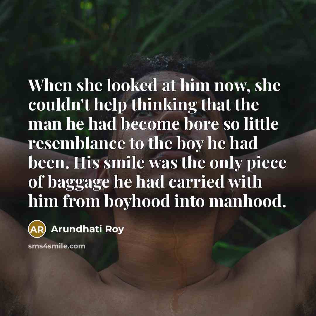 “When she looked at him now, she couldn't help thinking…” quote by Arundhati Roy